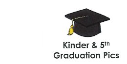 Kindergartern &  5th Grade Graduation Pictures 